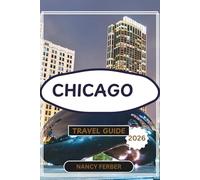 CHICAGO TRAVEL GUIDE 2026: An Expert Travel Companion for Exploring the City’s Flora, Fauna, Urban Trails & Cultural Landmarks