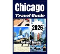 CHICAGO TRAVEL GUIDE 2026: Explore top attractions, local eats, cultural festivals, day trips & smart budget tips