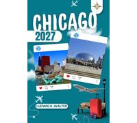 CHICAGO TRAVEL GUIDE: Explore Chicago like a local: Authentic Tips, Top Spots & Day trips