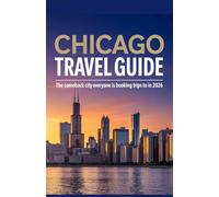 Chicago Travel Guide: The Comeback City Everyone Is Booking Trips To in 2026