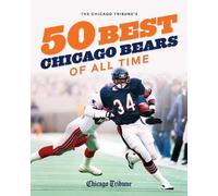 Chicago Tribune The Chicago Tribune's 50 Best Chicago Bears o (Copertina rigida)