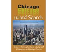 Chicago Word Search: Discover the People, Places & Culture of Chicago Across 60 Unique Puzzles