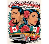 Chicano & Canada: United in Color: An Artistic Journey Through Tradition and Diversity: 46 Stress-Relieving Coloring Pages with Expert Coloring Tips for Adults