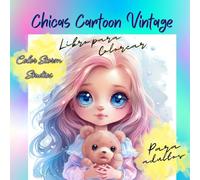 Chicas Cartoon Vintage Libro para colorear para Adultos: Un Viaje Creativo a Través de 50 Páginas de Adorables Muñecas Vintage con Estilo Lindo y ... Adultos que Buscan Relajarse y Divertirse.