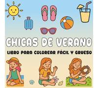 Chicas de Verano: Libro para Colorear Grande, Grueso y Fácil para Niñas, Adolescentes y Adultos con 50 Escenas Divertidas y Relajantes de Vacaciones ... Playa, Sol y Diversión (Bold & Easy Coloring)