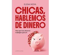 Chicas, hablemos de dinero: Haz que tus ahorros trabajen para ti