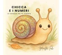 Chicca e i numeri: La lentezza che fa crescere