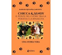 Chicca & Sendy. Il ponte del cuore tra la perdita e la rinascita - [EBS Print]