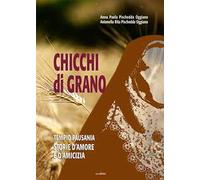 Chicchi di grano. Tempio Pausania. Storie d'amore e d'amicizia