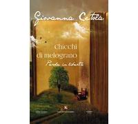 Chicchi di melograno. Parole in libertà