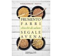 Chicchi di salute. Frumento, farri, segale, avena