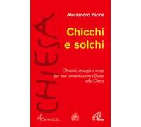 Chicchi e solchi. Obiettivi, strategie e mezzi per una comunicazione efficace nella Chiesa