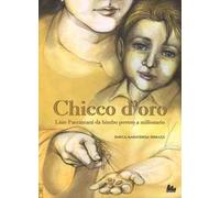 Libri Ferrazzi Enrica Mariateresa - Chicco D'oro. Lino Faccincani Da Bimbo Pover