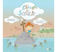 Chicco e Scoglio. Una fiaba tratta da una storia vera
