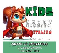 Chicco lo Scoiattolo e l'Albero Gigante - Chicco the Chipmunk and the Giant Tree (Learn Italian with Stories for Kids with Illustrations): Empowering ... English to Teach Italian to Kids in a Fun Way