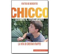 Chicco. Quando il seme muore. La vita di Cristian Maffei