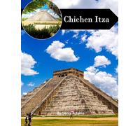 Chichen Itza: A Perfect Coffee Table Picture Book - Travel and Tourism Lovers