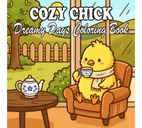 Chick Coloring Book: Cute & Cozy Baby Chick Scenes for Kids and Adults