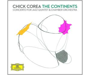 Chick Corea The Continents: Concerto for Jazz Quintet & Chamber Orchestra (CD)