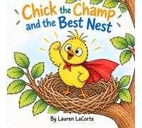Chick the Champ and the Best Nest: A Short-Vowel Adventure: Early Reader