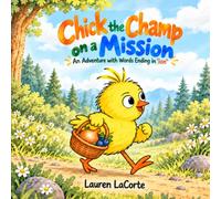 Chick the Champ on a Mission: An Adventure with Words Ending in 'ion'