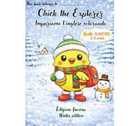 Chick the Explorer - Impariamo l’Inglese Colorando Libro da Colorare Educativo per Bambini 5-8 Anni | Winter Edition | Livello Avanzato: Un libro ... le prime parole in inglese divertendosi