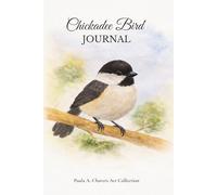 Chickadee Bird Journal: A Soft Watercolor Notebook Inspired by Peace, Simplicity, and Nature