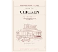 Chicken: 51 Iconic Diner & Restaurant Classics, Reimagined for the Home Kitchen