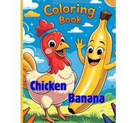 Chicken Banana Coloring book: Wacky Coloring Adventure with the Chicken Banana Coloring Book! Easy to Color Images of Fruit and Animals