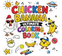 Chicken Banana Ultimate Coloring Book: Hilarious Dorky Meme Coloring Book for Kids, Teens or Adults who love Viral Trends