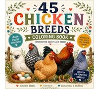 Chicken Breed Coloring Book: Color, Learn & Discover 45 Amazing Chicken Breeds While Learning About Their Egg Color, Purpose & Temperament