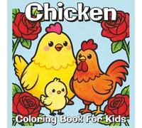 Chicken Coloring Book for Kids Ages 4-8: 50+ Easy and Cute Chicken & Rooster Coloring Pages for Fun, learning & Stress Relief