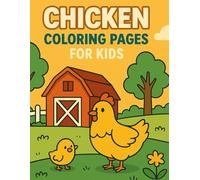 Chicken coloring pages for kids: Fun and Easy Chicken Coloring Book with Cute Hens, Chicks, and Roosters Ages 3-8