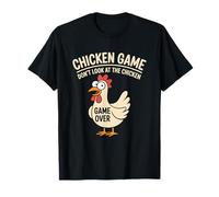 Chicken Game Don't-Look At The Chicken Funny Chicken Humor Maglietta
