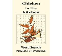 Chicken In The Kitchen: 50+ Hilarious Puzzles About Chickens, Farm Life, and Everything in the Kitchen