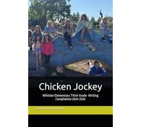 Chicken Jockey: Whittier Elementary Writing Compilation 2024-2025