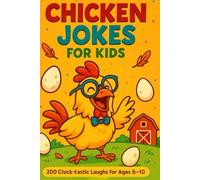 Chicken Jokes For Kids: "200 Cluck-Tastic Laughs for Ages 6-10!"