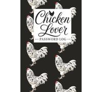 Chicken Lover's Password Log: Keep Your Online Accounts, Usernames & Passwords Organized in One Handy Book