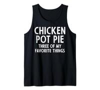 Chicken Pot Pie 3 Cose preferite Detto Divertente Uomini Donne Bambino Canotta