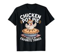 Chicken Pot Pie Favorite Things Farm Animal Food Attire Maglietta