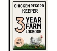 Chicken Record Keeper - 3-Year Farm Logbook: Organize Flock Care and Daily Routines Over Time - 160 Pages, 8.5" x 11"