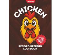Chicken Record Keeping Log Book: Track Eggs, Hatchings, Health, Coop Maintenance & Expenses - Flock Management Journal for Backyard Chickens & Homesteaders