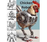 Chicken Robots: Adult Coloring Book