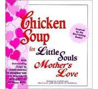 Chicken Soup for Little Souls - Mother S Love