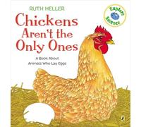 Chickens Aren't the Only Ones: A Book About Animals that Lay Eggs