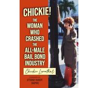 Chickie - The Woman Who Crashed the All-Male Bail Bond Industry