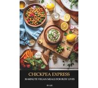 Chickpea Express: 30-Minute Vegan Meals for Busy Lives