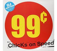 Chicks On Speed - 99 Cents