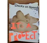 Chicks on Speed: It's a project