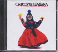 Chiclete Com Banana - Chiclete Com Banana